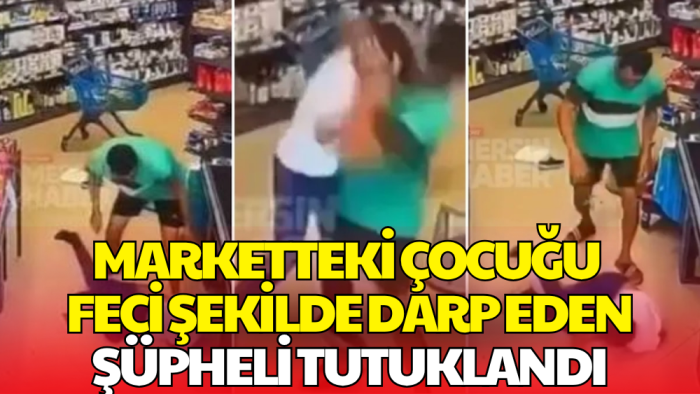9 Yaşındaki Çocuğa Markette Şiddet Uygulayan Cani Tutuklandı! İfadesi Tepki Çekti